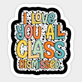 I Love You All Class Dismissed, Groovy Teacher, Last Day Of School, Teacher Life, Test Day, Rock The Test Sticker